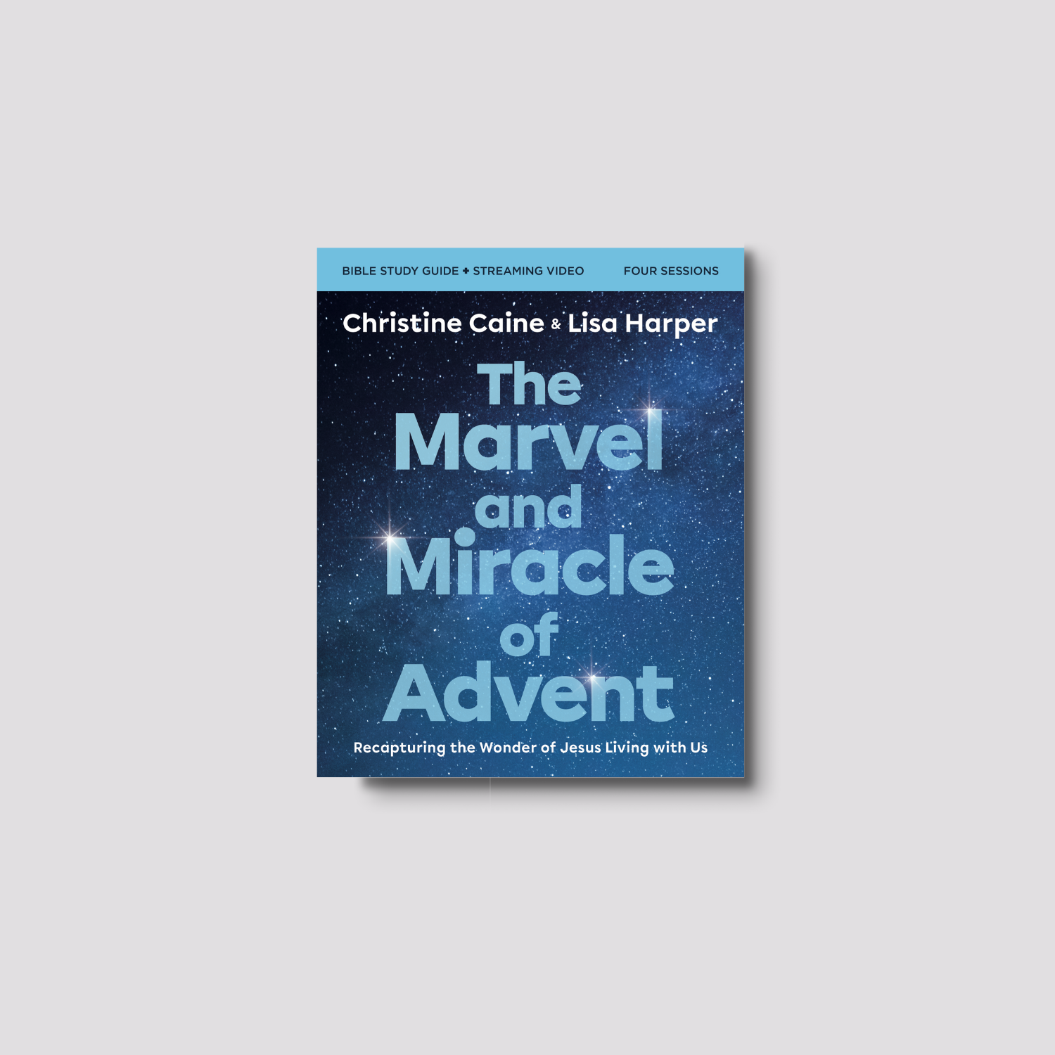 The Marvel and Miracle of Advent by Christine Caine and Lisa Harper