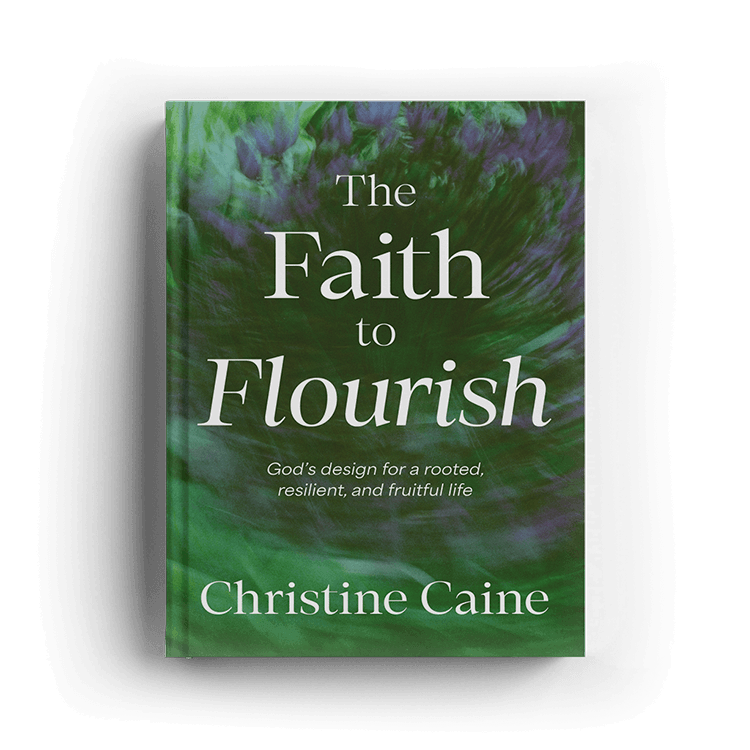 The Faith to Flourish by Christine Caine