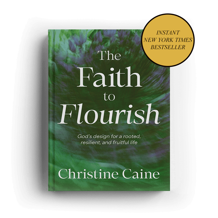 The Faith to Flourish by Christine Caine